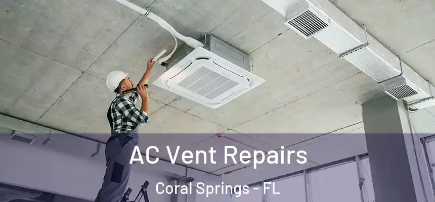 AC Vent Repairs Coral Springs - FL