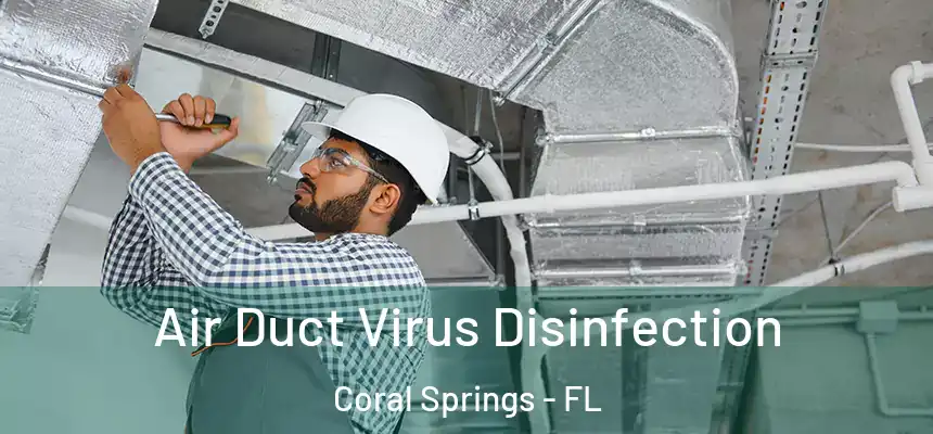 Air Duct Virus Disinfection Coral Springs - FL