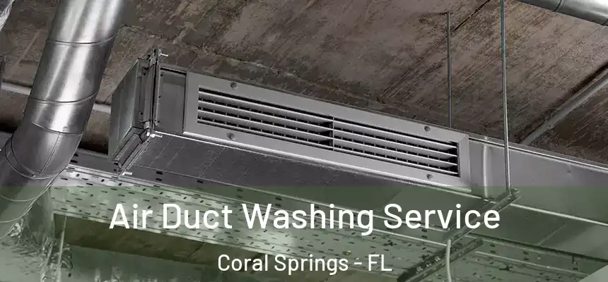 Air Duct Washing Service Coral Springs - FL
