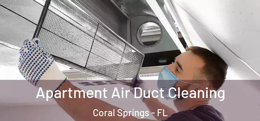 Apartment Air Duct Cleaning Coral Springs - FL
