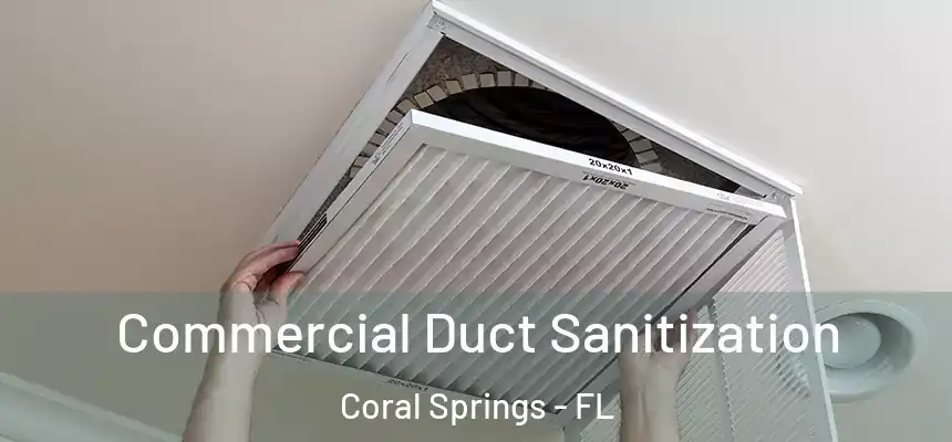 Commercial Duct Sanitization Coral Springs - FL