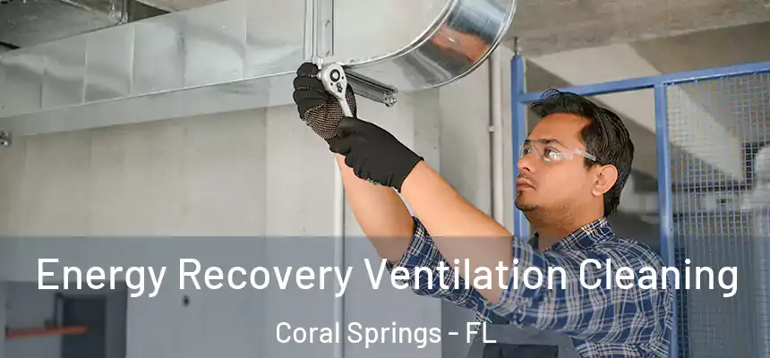 Energy Recovery Ventilation Cleaning Coral Springs - FL