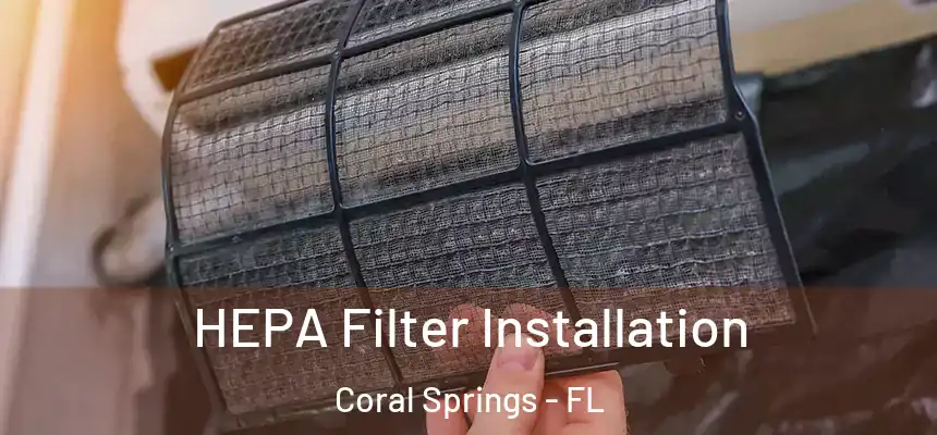HEPA Filter Installation Coral Springs - FL