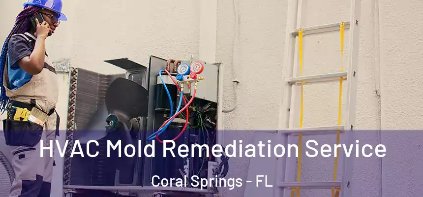 HVAC Mold Remediation Service Coral Springs - FL