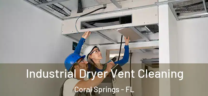 Industrial Dryer Vent Cleaning Coral Springs - FL