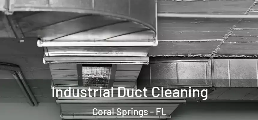 Industrial Duct Cleaning Coral Springs - FL