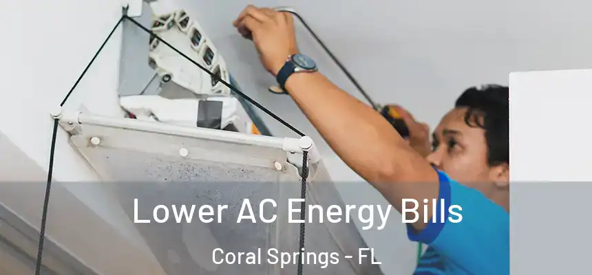 Lower AC Energy Bills Coral Springs - FL