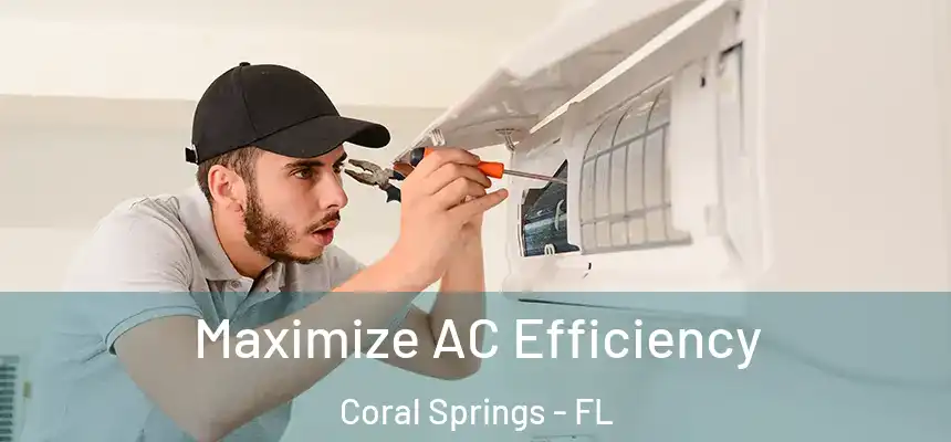 Maximize AC Efficiency Coral Springs - FL